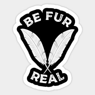 Be Fur Real Sticker